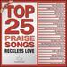 Top 25 Praise Songs-Reckless Love[2 Cd]