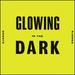 Glowing in the Dark [12 Inch Analog]