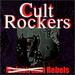 Cult Rockers: Rebels