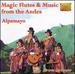 Magic Flutes & Music From the Andes