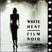 White Heat Film Noir