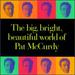 Big Bright Beautiful World of Pat McCurdy