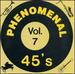 Phenomenal 45'S, Vol. 7