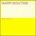 Warp: Routine
