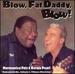 Blow Fat Daddy Blow!