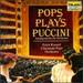 Pops Plays Puccini