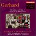 Gerhard: Symphony No.1; Violin Concerto