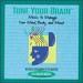 Tune Your Brain: Music to Manage Your Mind, Body and Mood (an Audio Companion to the Book By Elizabeth Miles)