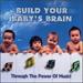 Build Your Baby's Brain-Through the Power of Music