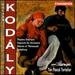 Zoltn Kodly: Theatre Overture; Concerto for Orchestra; Dances of Marosszk; Symphony