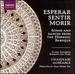 Esperar, Sentir, Morir-Songs and Dances From the Hispanic Baroque