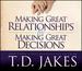 Making Great Relationships By Making Great Decisions