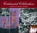 Centennial Celebration: Washington National Cathedral Music From the Organists and Choirmasters 1907-2007