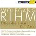 Wolfgang Rihm: ber die Linie II; Coll'Arco