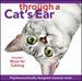 Through a Cat's Ear: Music for Calming Vol.1