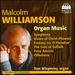 Malcolm Williamson: Organ Music - Symphony; Vision of Christ-Phoenix; Fantasy on "O Paradiese"; The Lion of Suffolk; 