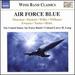 Various: Air Force Blue [the United States Air Force Band, Colonel Larry H. Lang] [Naxos: 8573405]