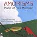 Amorisms: Music of Paul Moravec