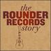 Rounder Records Story