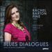 Blues Dialogues [Rachel Barton Pine; Matthew Hagle] [Cedille Records: Cdr 90000 182]