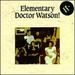 Elementary Doctor Watson
