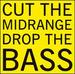 Cut the Midrange, Drop the Bass