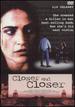 Closer & Closer