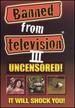 Banned From Television III Uncensored! [Dvd]