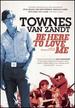 Townes Van Zandt-Be Here to Love Me