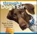 Through a Dog's Ear: Vol 1, Music to Calm Your Canine Companion