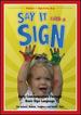 Say It With a Sign, Vol. 1-Sign Language Video for Babies and Young Children