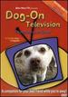 Dog-on Television: Television for Dogs [Dvd]