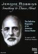 Jerome Robbins: Something to Dance About-the Definitive Biography of an American Dance Master