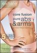 Exhale: Core Fusion-Pure Abs & Arms