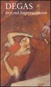 Degas: Beyond Impressionism [Vhs]