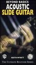 Beyond Basics: Acoustic Slide Guitar (the Ultimate Beginner Series) [Vhs]