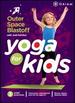 Yoga for Kids: Outer Space Blastoff