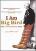 I Am Big Bird: the Caroll Spinney Story