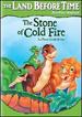 The Land Before Time-the Stone of Cold Fire