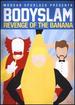 Morgan Spurlock Presents Bodyslam: the Revenge of the Banana!