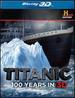 Titanic: 100 Years in 3d [Blu-Ray]