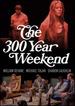 The 300 Year Weekend