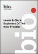 Biography-Lewis & Clark, Explorers of the New Frontier