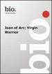 Biography--Biography Joan of Arc: Virgin Warrior