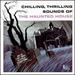 Chilling, Thrilling Sounds of the Haunted House [Lp]