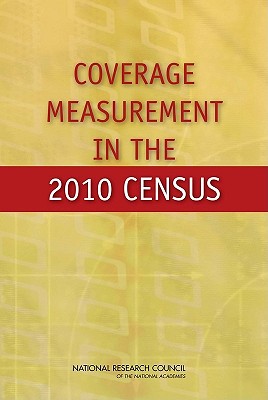 Coverage Measurement in the 2010 Census - National Research Council, and Division of Behavioral and Social Sciences and Education, and Committee on National Statistics