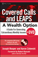 Covered Calls and Leaps -- A Wealth Option: A Guide for Generating Extraordinary Monthly Income