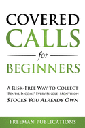 Covered Calls for Beginners: A Risk-Free Way to Collect Rental Income Every Single Month on Stocks You Already Own