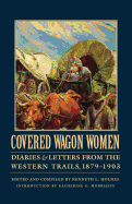 Covered Wagon Women, Volume 11: Diaries and Letters from the Western Trails, 1879-1903
