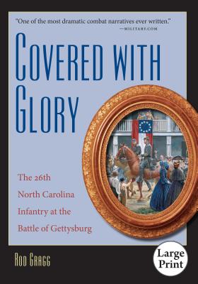 Covered with Glory: The 26th North Carolina Infantry at the Battle of Gettysburg, Large Print Ed - Gragg, Rod